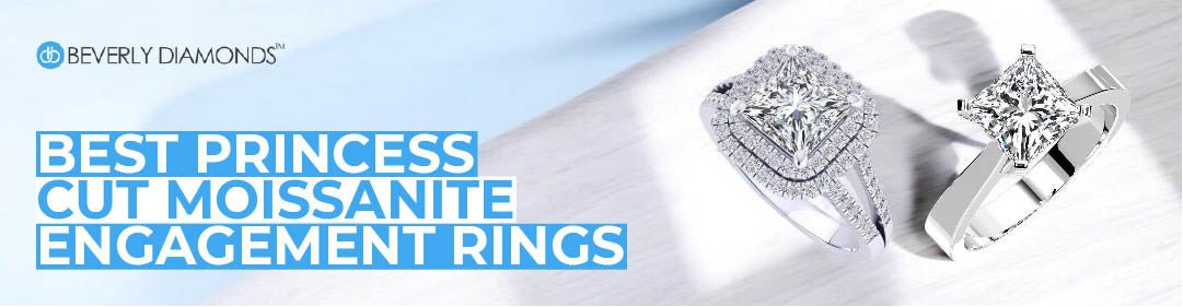 5 Best Princess Cut Moissanite Engagement Rings